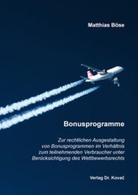 Abbildung von: Zur rechtlichen Ausgestaltung von Bonusprogrammen im Verhältnis zum teilnehmenden Verbraucher unter Berücksichtigung des Wettbewerbsrechts - Kovac, Dr. Verlag
