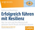 Cover: Erfolgreich f&uuml;hren mit Resilienz - GABAL