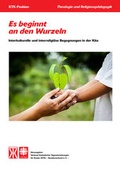 Cover: Es beg&iacute;nnt an den Wurzeln - Verband Katholischer Tageseinrichtungen f. Kinder