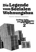 Cover: Die Legende vom Sozialen Wohnungsbau - Berliner Hefte zu Geschichte und Gegenwart der Stadt