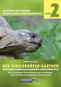 Abbildung von: Der Schildkröten-Gärtner - Naturnahe Ernährung Europäischer Landschildkröten - Kleintierverlag