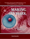 Cover: Making Its Mark: Proceedings Of The 7th Ecmwf Workshop On The Use Of Parallel Processors In Meteorology - World Scientific Publishing Co Pte Ltd