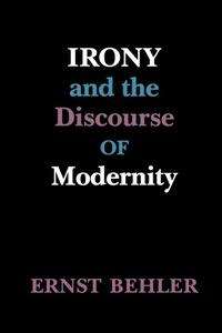 Enlarge image Cover: Irony and the Discourse of Modernity - University of Washington Press