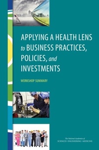 Abbildung von: Applying a Health Lens to Business Practices, Policies, and Investments - National Academies Press