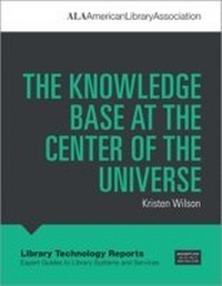 Enlarge image Cover: The Knowledge Base at the Center of the Universe - ALA Editions