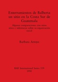 Cover: Enterramientos de Balberta un sitio en la Costa Sur de Guatemala - BAR Publishing