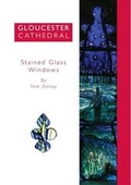Cover: Stained Glass Windows by Tom Denny - Dean & Chapter of Gloucester Cathedral