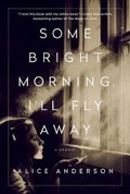 Cover: Some Bright Morning, I'll Fly Away - St Martin's Press
