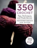 Cover: 350+ Crochet Tips, Techniques, and Trade Secrets - St Martin's Press
