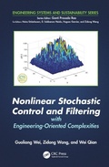 Cover: Nonlinear Stochastic Control and Filtering with Engineering-oriented Complexities - CRC Press