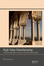 Cover: High Value Manufacturing: Advanced Research in Virtual and Rapid Prototyping - CRC Press