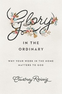 Enlarge image Cover: Glory in the Ordinary - Crossway Books
