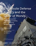 Cover: The Missile Defense Agency and the Color of Money - Centre for Strategic & International Studies,U.S.
