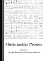 Cover: Music and/as Process - Cambridge Scholars Publishing