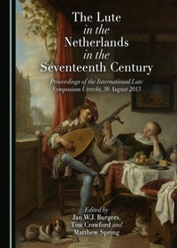 Enlarge image Cover: Lute in the Netherlands in the Seventeenth Century - Cambridge Scholars Publishing