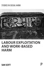 Cover: Labour Exploitation and Work-Based Harm - Policy Press