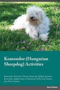 Cover: Komondor Hungarian Sheepdog Activities Komondor Activities (Tricks, Games & Agility) Includes - Global Pet Care International