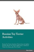 Cover: Russian Toy Terrier Activities Russian Toy Terrier Activities (Tricks, Games & Agility) Includes - Global Pet Care International