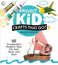 Enlarge image Cover: Project Kid: Crafts That Go! - Workman Publishing Company