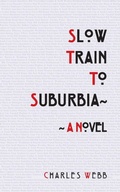 Cover: Slow Train To Suburbia - The Choir Press