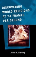 Cover: Discovering World Religions at 24 Frames Per Second - Scarecrow Press