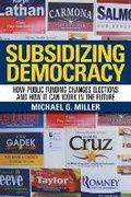Cover: Subsidizing Democracy - Cornell University Press
