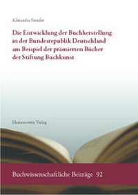 Abbildung von: Die Entwicklung der Buchherstellung in der Bundesrepublik Deutschland am Beispiel der prämierten Bücher der Stiftung Buchkunst - Harrassowitz Verlag