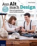 Cover: Aus Alt mach Design - FRANZIS GmbH