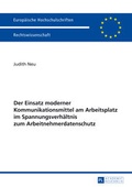 Cover: Der Einsatz moderner Kommunikationsmittel am Arbeitsplatz im Spannungsverh&auml;ltnis zum Arbeitnehmerdatenschutz - Peter Lang Verlag