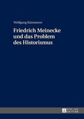 Cover: Friedrich Meinecke und das Problem des Historismus - Peter Lang Verlag