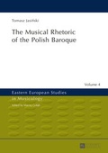 Cover: The Musical Rhetoric of the Polish Baroque - Peter Lang Verlag