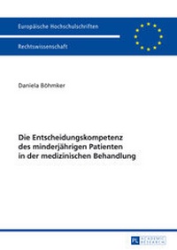Abbildung von: Die Entscheidungskompetenz des minderjährigen Patienten in der medizinischen Behandlung - Peter Lang Verlag