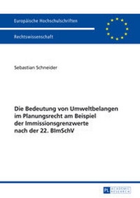Abbildung von: Die Bedeutung von Umweltbelangen im Planungsrecht am Beispiel der Immissionsgrenzwerte nach der 22. BImSchV - Peter Lang Verlag