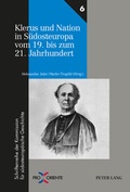 Cover: Klerus und Nation in S&uuml;dosteuropa vom 19. bis zum 21. Jahrhundert - Peter Lang Verlag