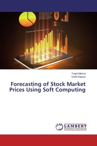 Enlarge image Cover: Forecasting of Stock Market Prices Using Soft Computing - LAP Lambert Academic Publishing