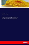 Cover: Programm und Forschungsmethoden der Entwicklungsmechanik der Organismen - Hansebooks