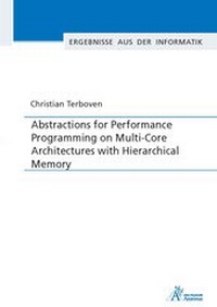 Enlarge image Cover: Abstractions for Performance Programming on Multi-Core Architectures with Hierarchical Memory - Apprimus Verlag