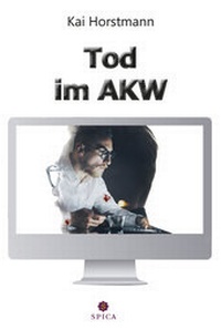Enlarge image Cover: Tod im AKW - Spica Verlag GmbH