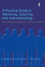 Cover: A Practical Guide to Mentoring, Coaching and Peer-networking - Routledge