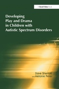 Cover: Developing Play and Drama in Children with Autistic Spectrum Disorders - CRC Press