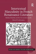 Cover: Intertextual Masculinity in French Renaissance Literature - Routledge
