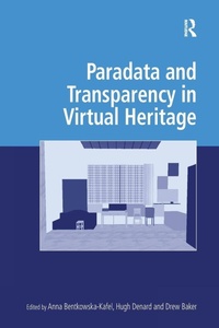 Enlarge image Cover: Paradata and Transparency in Virtual Heritage - Routledge