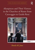 Cover: Altarpieces and Their Viewers in the Churches of Rome from Caravaggio to Guido Reni - Routledge