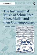 Cover: The Instrumental Music of Schmeltzer, Biber, Muffat and their Contemporaries - Routledge
