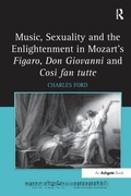 Cover: Music, Sexuality and the Enlightenment in Mozart's Figaro, Don Giovanni and Cosi fan tutte - Routledge