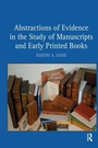 Cover: Abstractions of Evidence in the Study of Manuscripts and Early Printed Books - Routledge