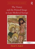 Cover: The Viewer and the Printed Image in Late Medieval Europe - Routledge
