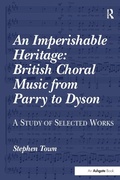 Cover: An Imperishable Heritage: British Choral Music from Parry to Dyson - Routledge