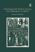 Cover: Performing Early Modern Trauma from Shakespeare to Milton - Routledge