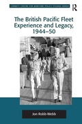 Cover: The British Pacific Fleet Experience and Legacy, 1944-50 - Routledge